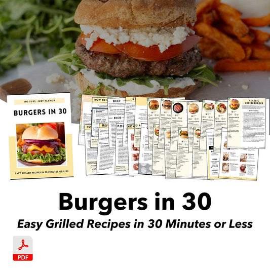 Burgers in 30: Easy Grilled Recipes in 30 Minutes or Less